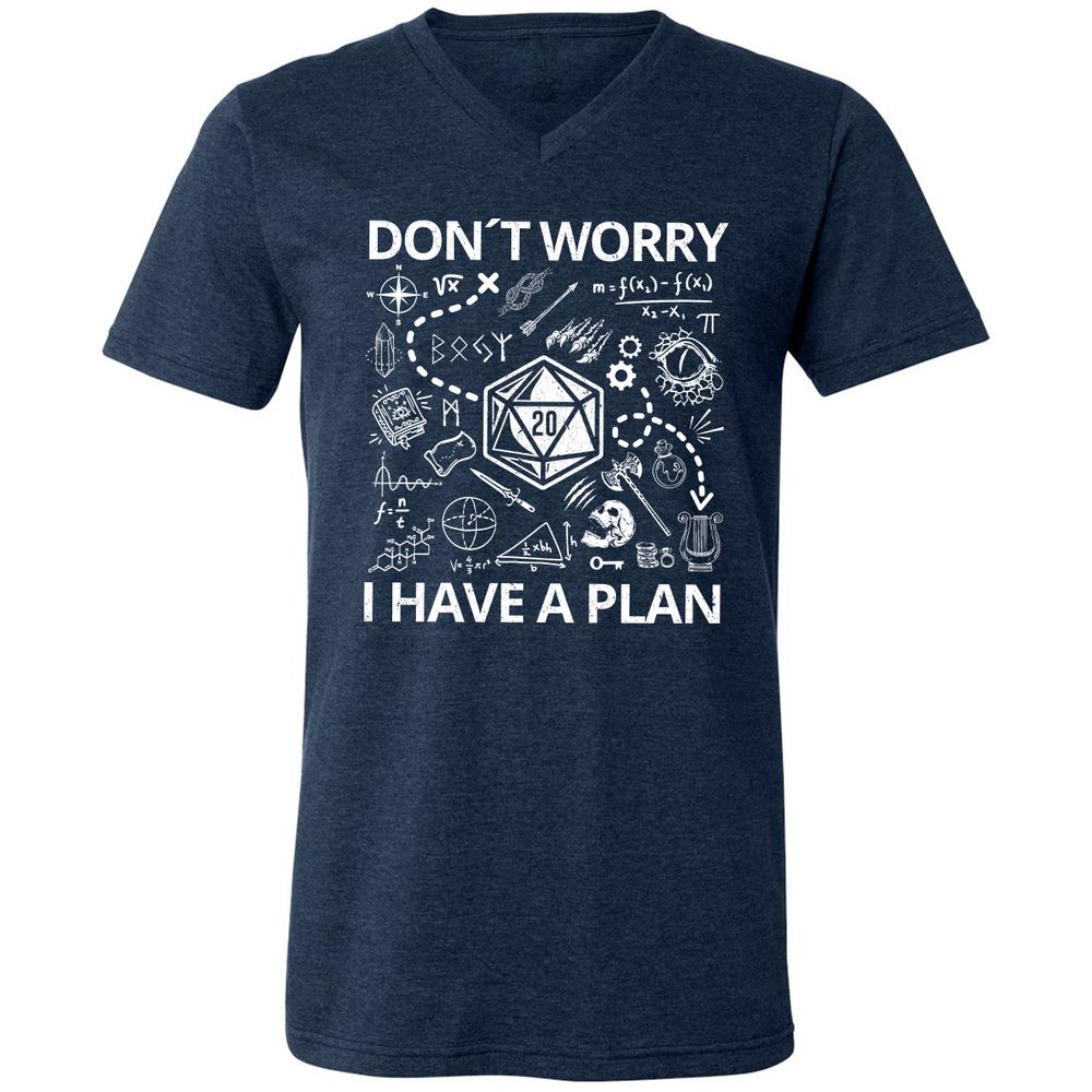 Don't Worry I Have A Plan Unisex V-Neck T-Shirt - Heather Navy - 15