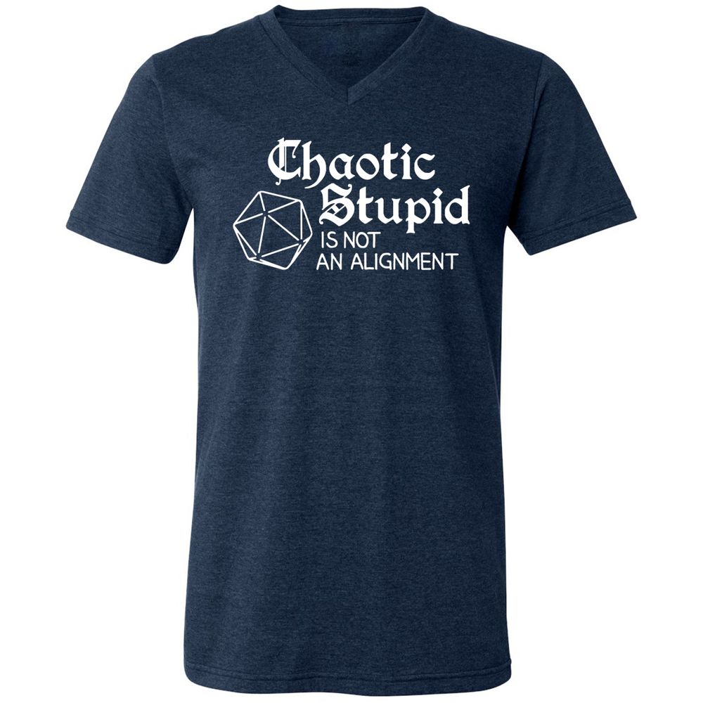 Chaotic Stupid Is Not An Alignment Unisex V-Neck T-Shirt - Heather Navy - 15