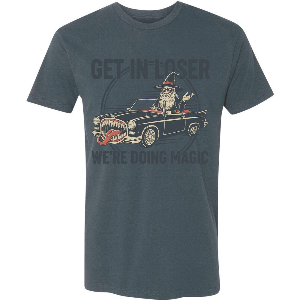 GET IN LOSER, WE’RE DOING MAGIC Premium Unisex T-Shirt - Indigo - 15