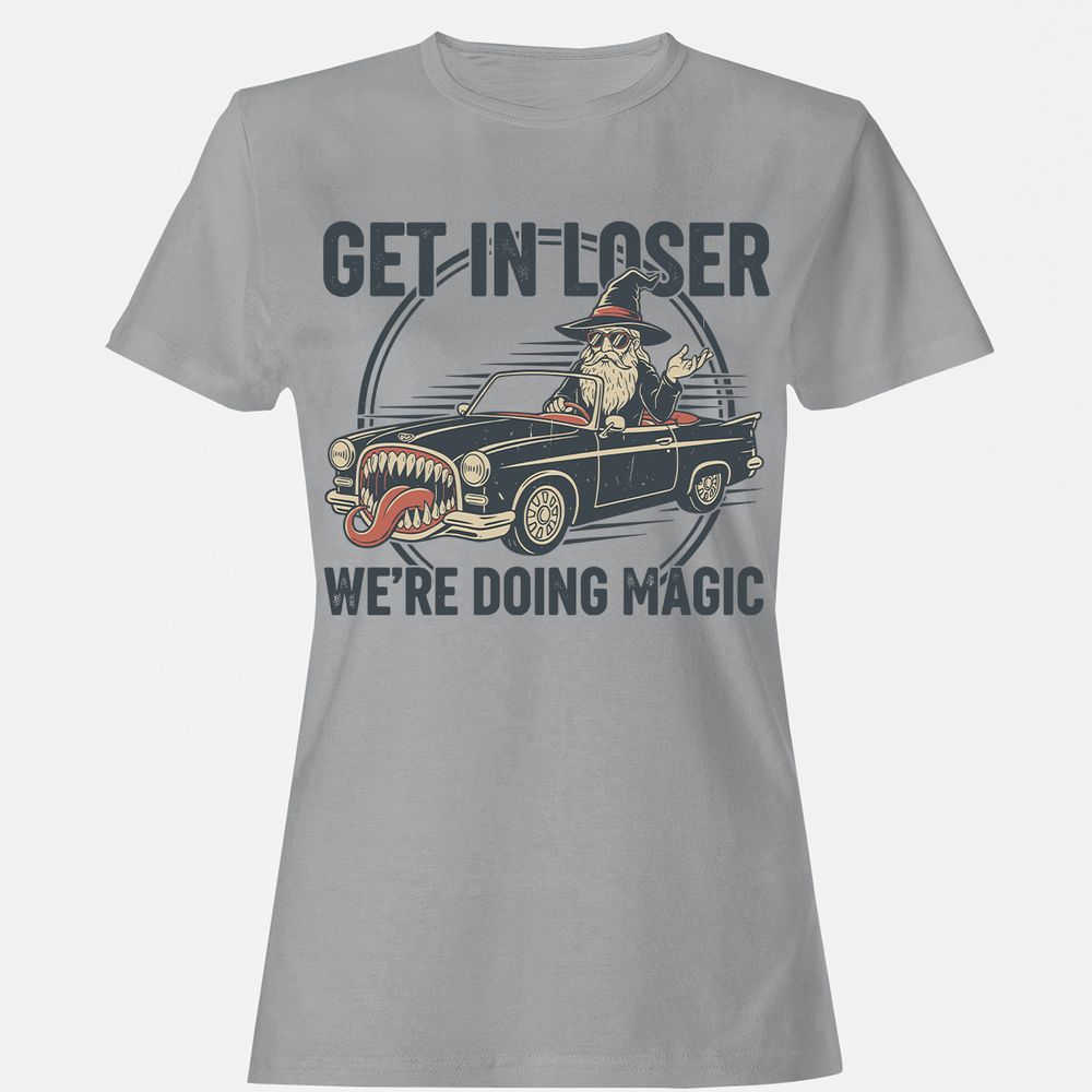 GET IN LOSER, WE’RE DOING MAGIC Women's T-Shirt - Sport Grey - 15