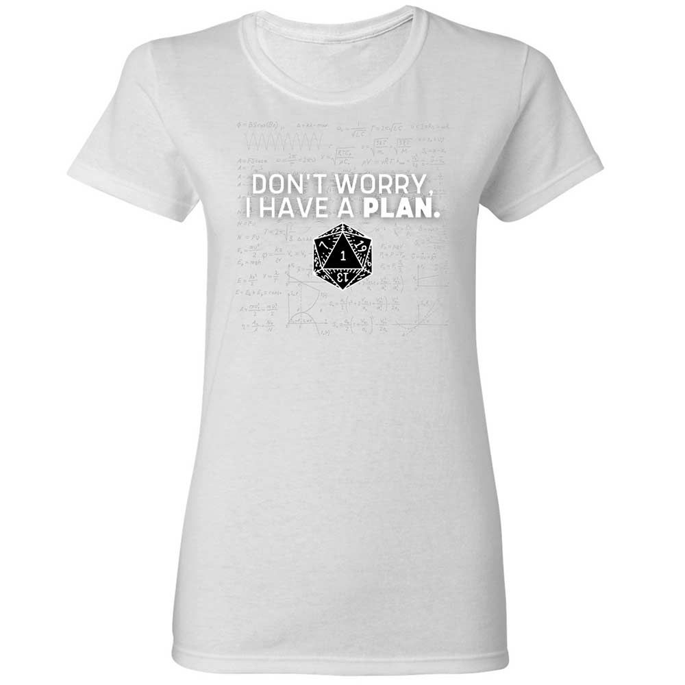 Dont Worry I Have A Plan Women's T-Shirt - White - 15