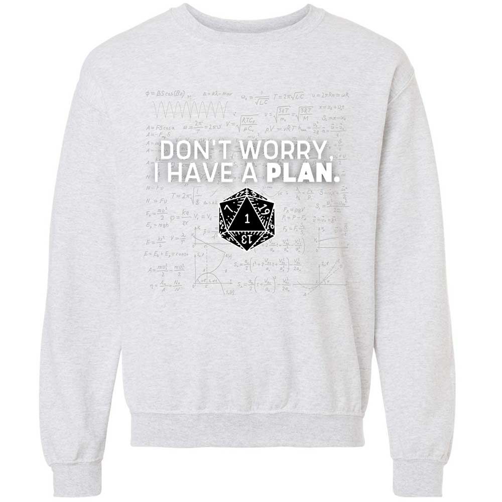 Dont Worry I Have A Plan Classic Unisex Sweatshirt - Ash - 16
