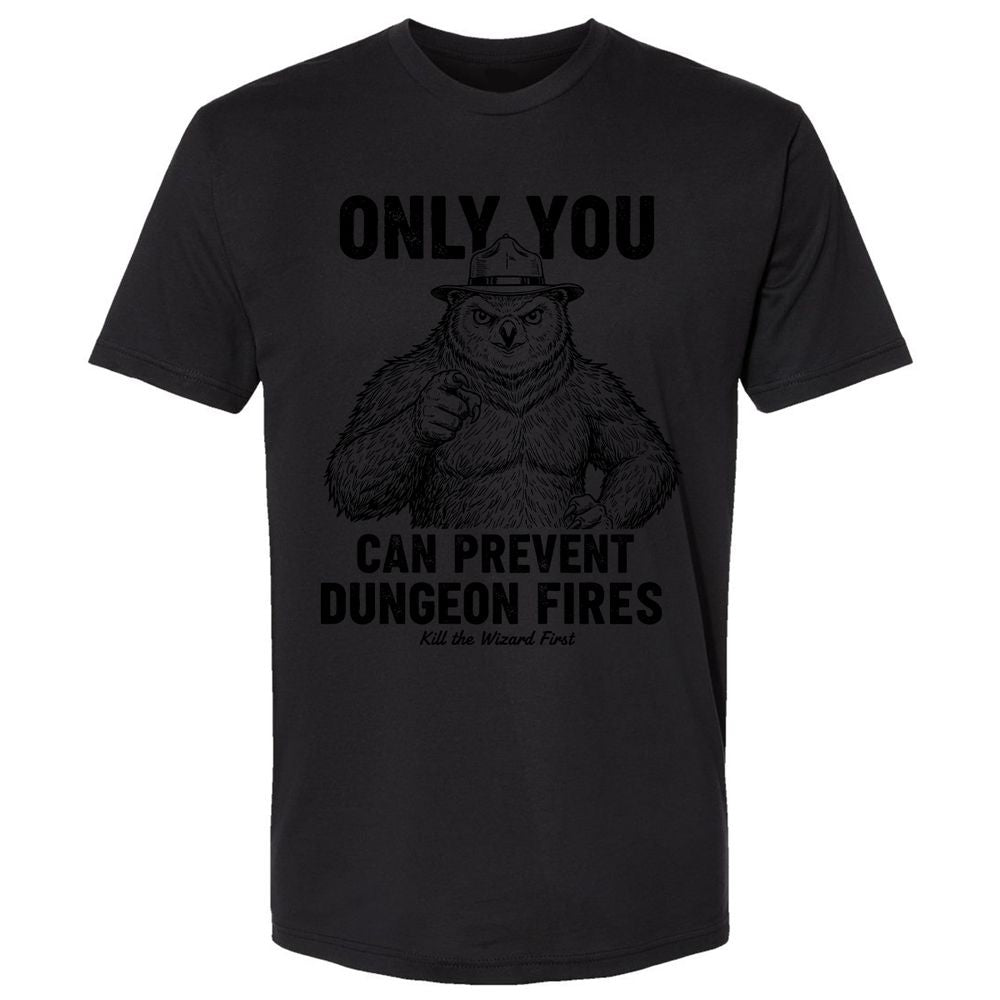 Only You Can Prevent Dungeon Fires - Black - 16