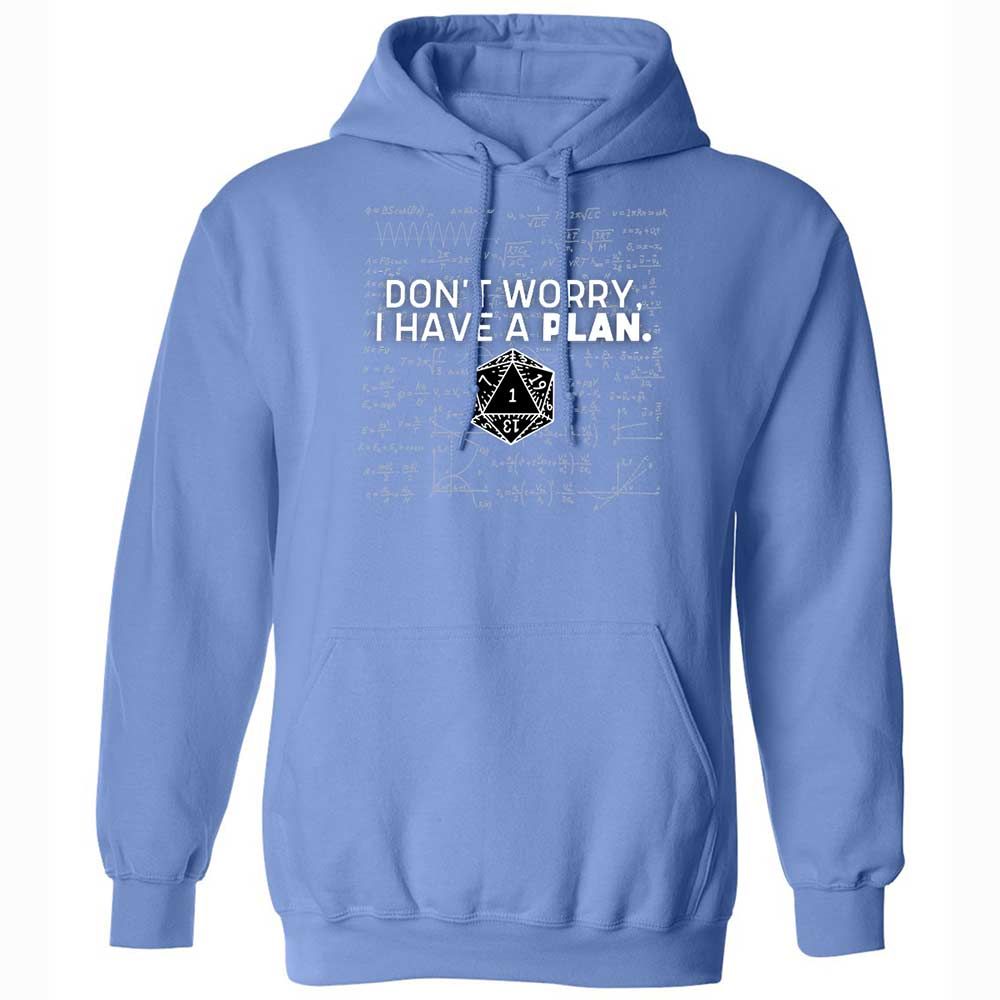Dont Worry I Have A Plan Classic Unisex Hoodie - Carolina Blue - 16