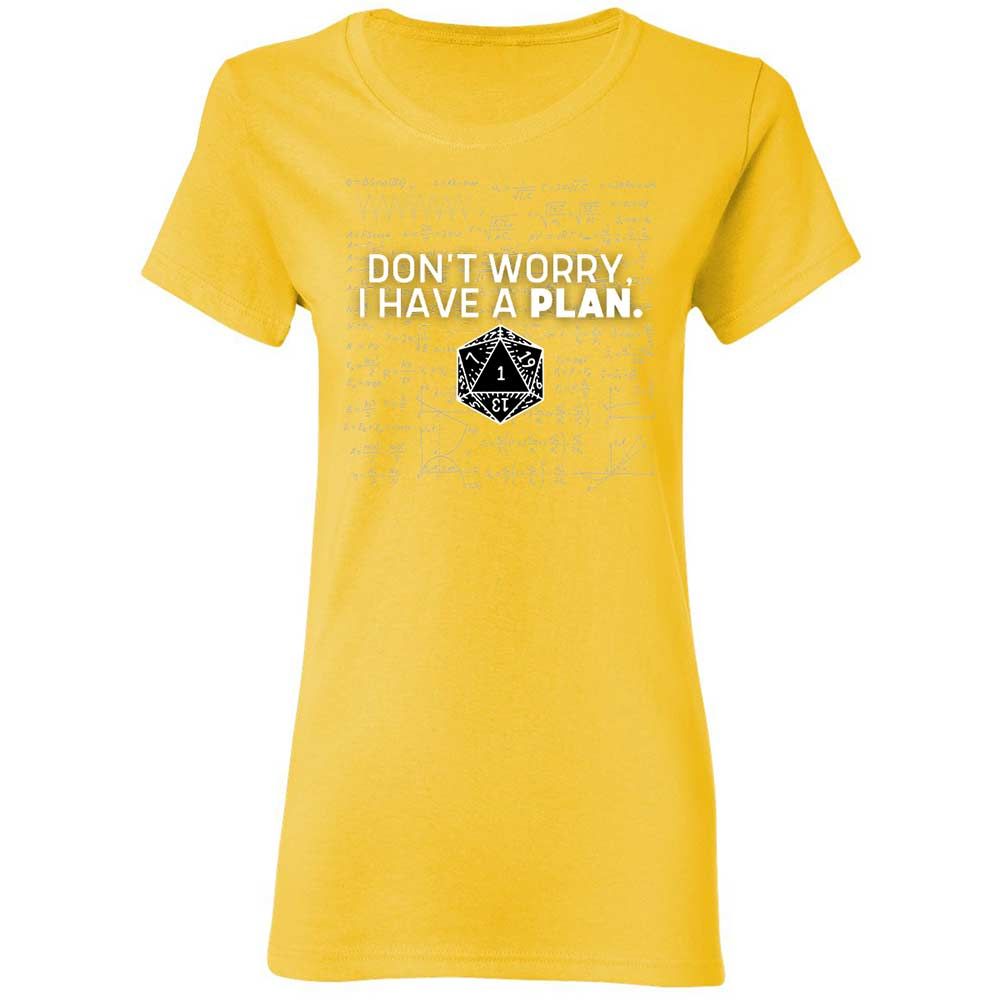 Dont Worry I Have A Plan Women's T-Shirt - Daisy - 16