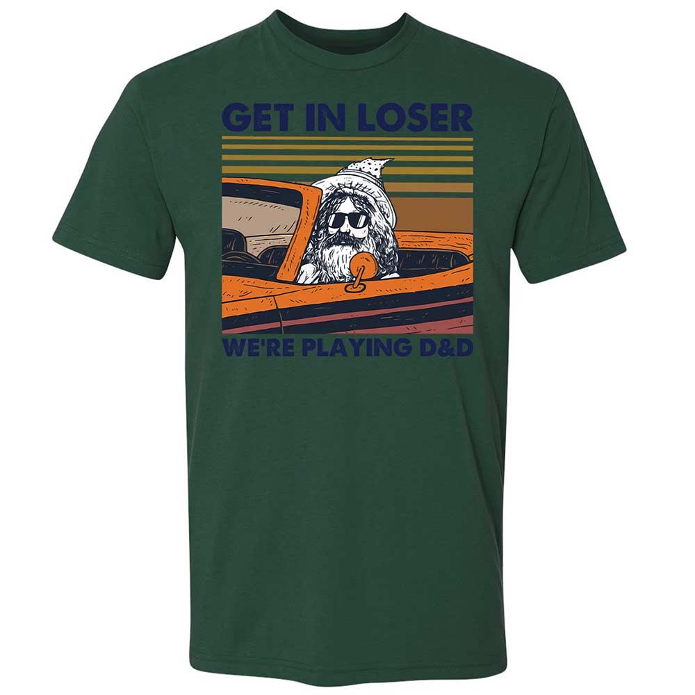 Get in Loser Premium Unisex T-Shirt - Forest Green - 16