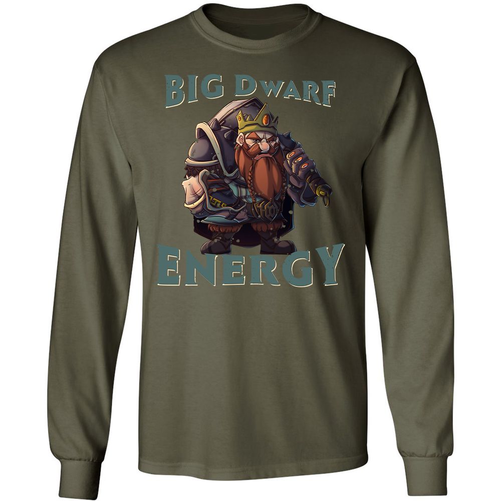 Big Dwarf Energy Long Sleeve T-Shirt - Military Green - 16