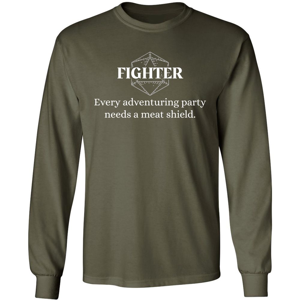 Fighter – Every Party Needs A Meat Shield Long Sleeve T-Shirt - Military Green - 16
