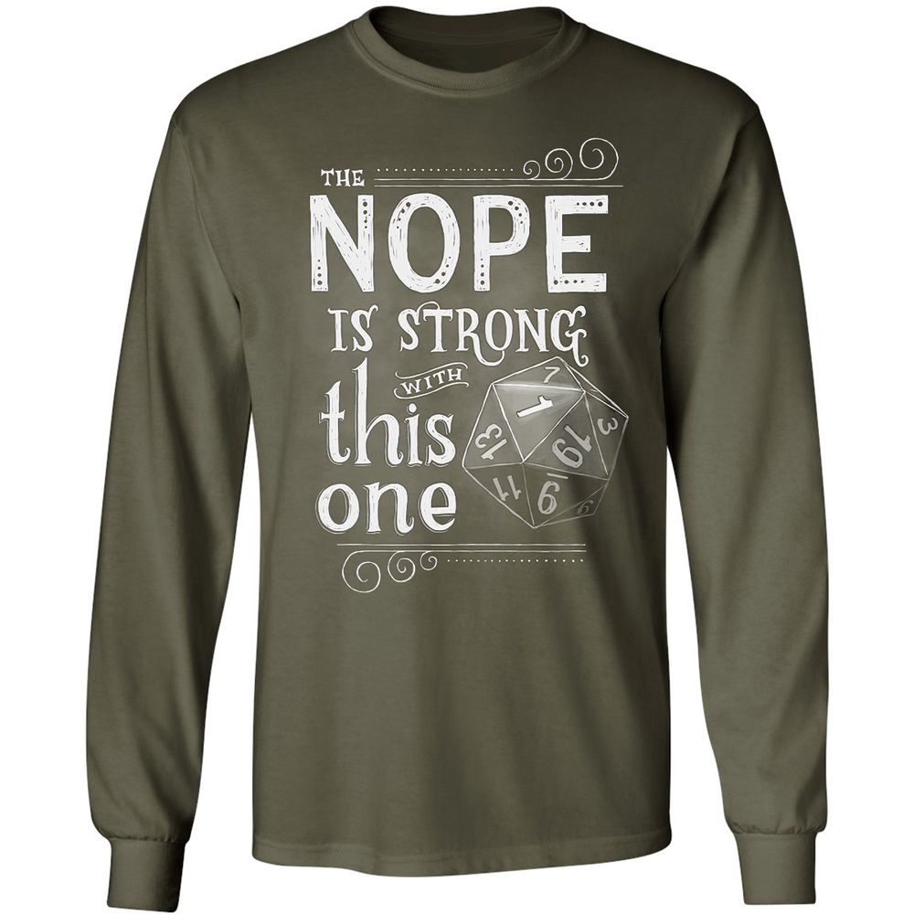 The NOPE is Strong with This One Long Sleeve T-Shirt - Military Green - 16