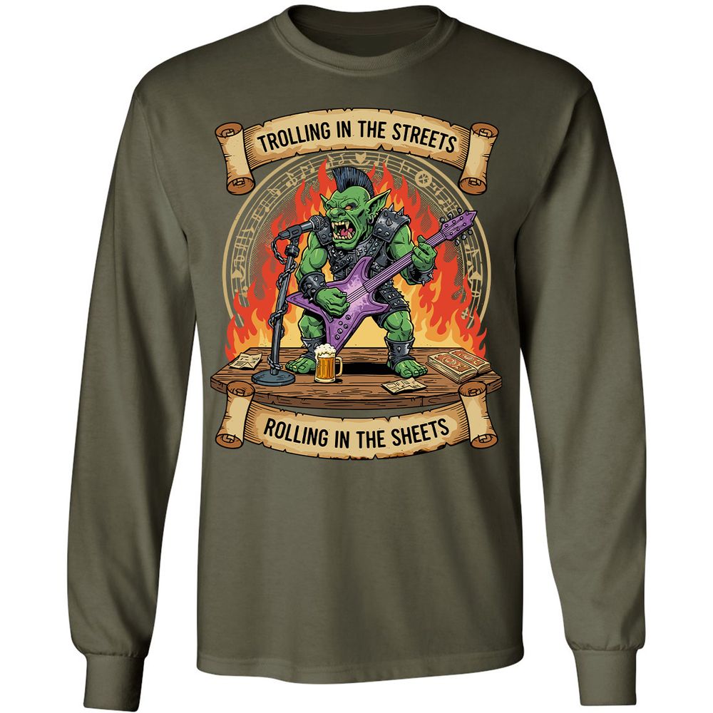 Trolling in the Streets Long Sleeve T-Shirt - Military Green - 16