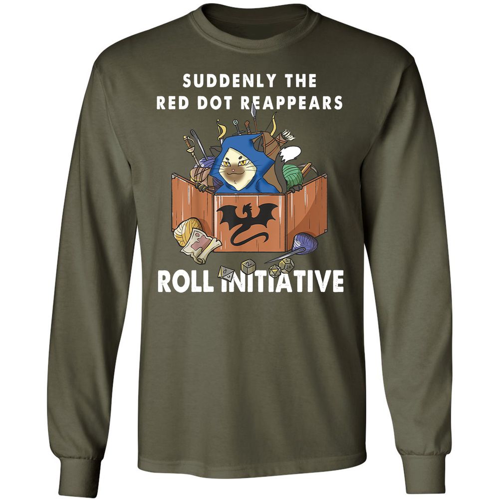 Suddenly The Red Dot Reappears Roll Initiative Long Sleeve T-Shirt - Military Green - 16