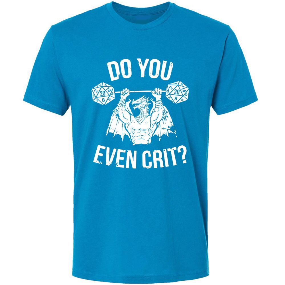 Do You Even Crit Premium Unisex T-Shirt - Turquoise - 16
