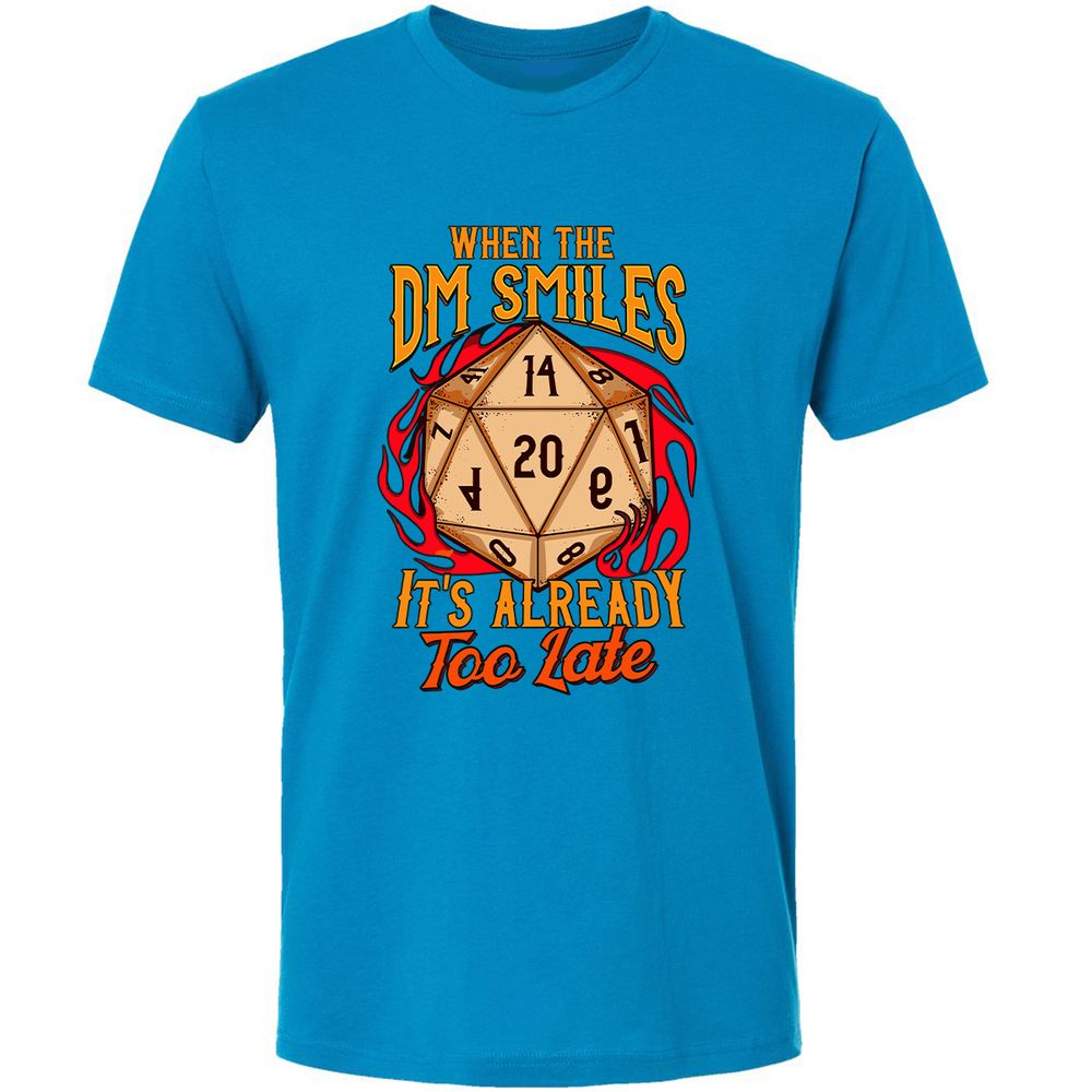 When the DM Smiles It's Already Too Late Premium Unisex T-Shirt - Turquoise - 16