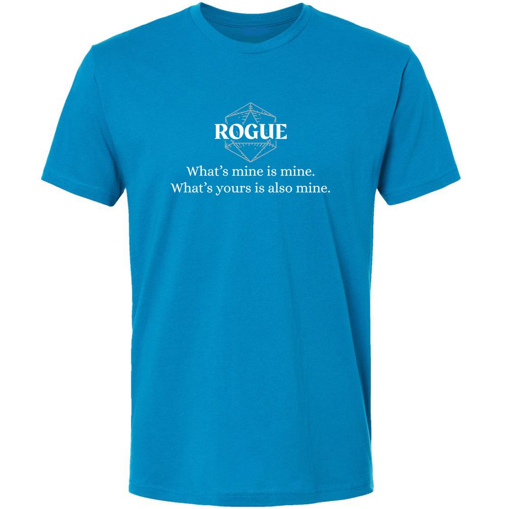 Rogue – What’s Mine Is Mine, What’s Yours Is Also Mine Premium Unisex T-Shirt - Turquoise - 16