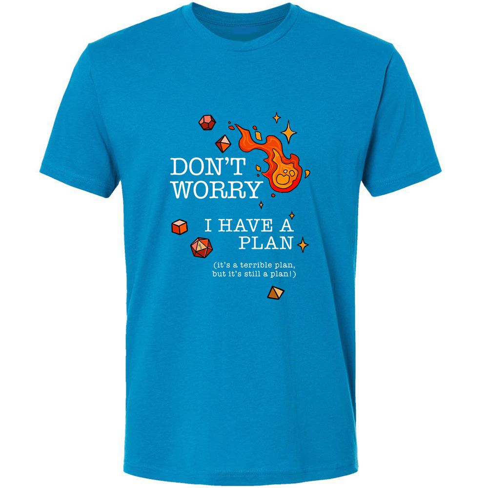 Don’t Worry I Have a Plan - Turquoise - 16