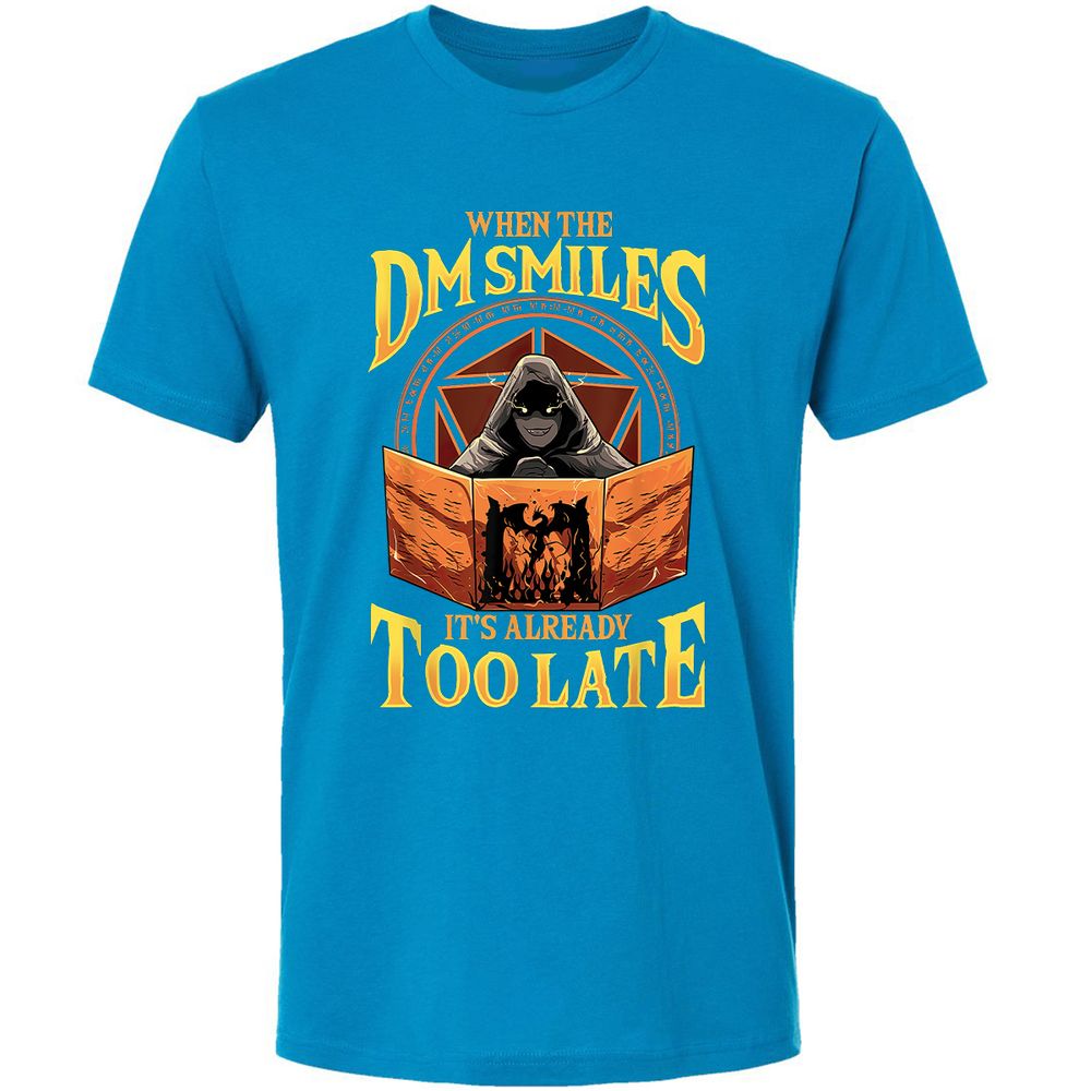 When The Dm Smiles Its Already Too Late Premium Unisex T-Shirt - Turquoise - 16