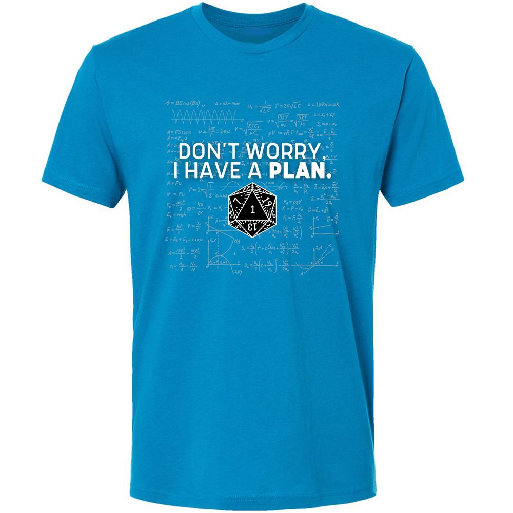 Don't Worry I Have A Plan Premium Unisex T-Shirt - Turquoise - 16
