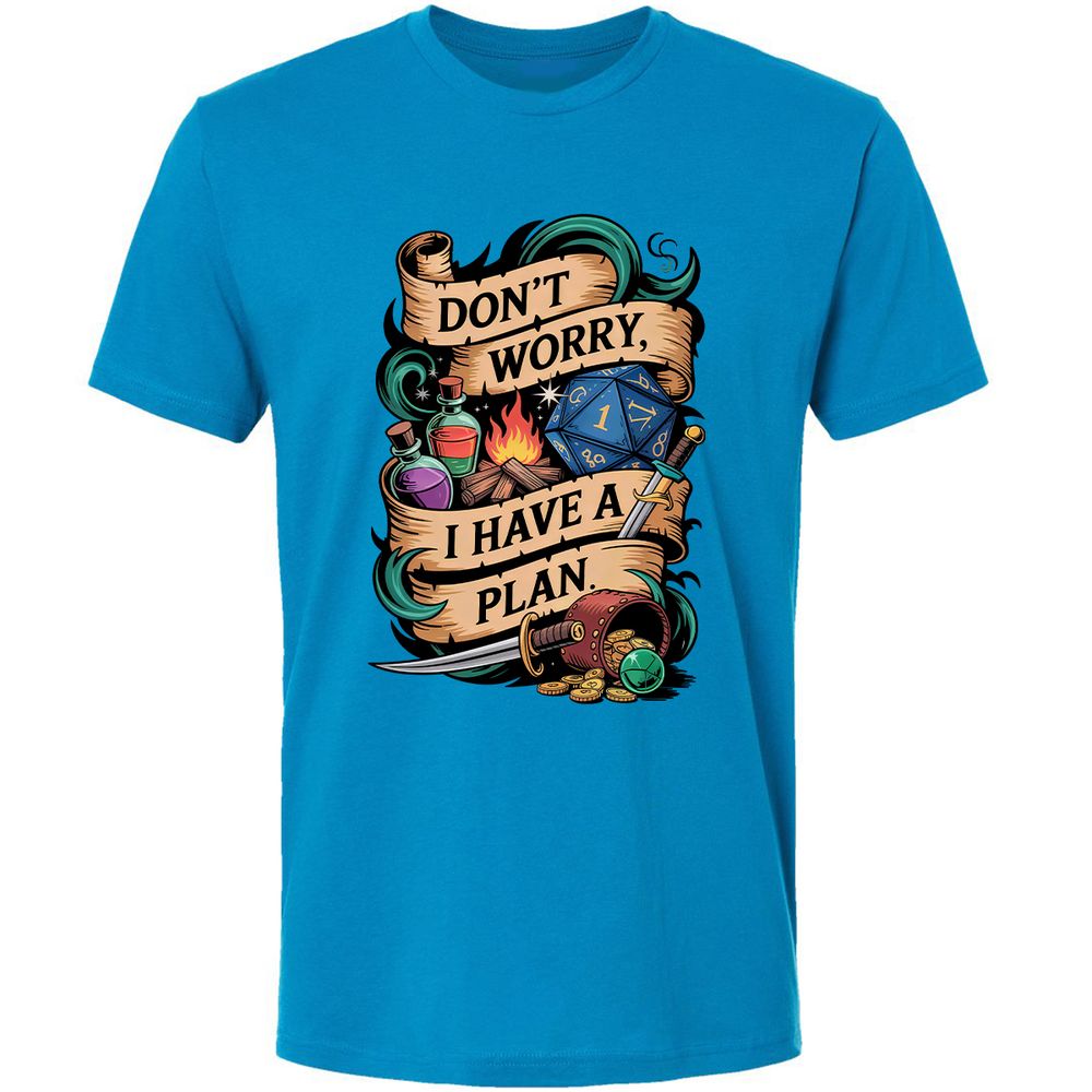Don't Worry I Have A Plan Premium Unisex T-Shirt - Turquoise - 16