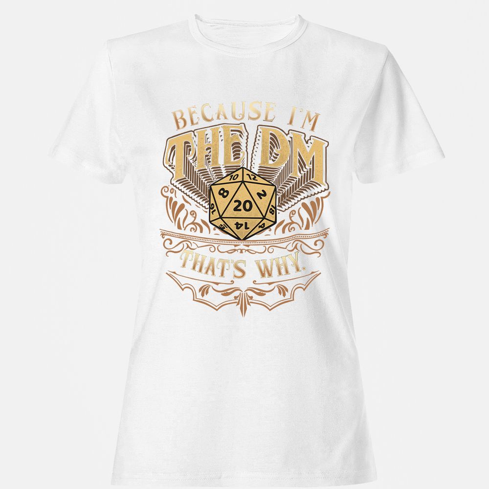 Because I'm The Dm That's Why Women's T-Shirt - White - 16