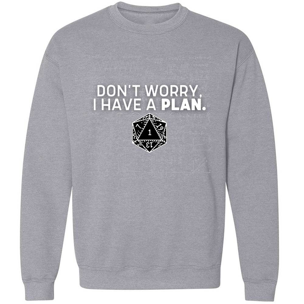 Dont Worry I Have A Plan Classic Unisex Sweatshirt - Sport Grey - 17