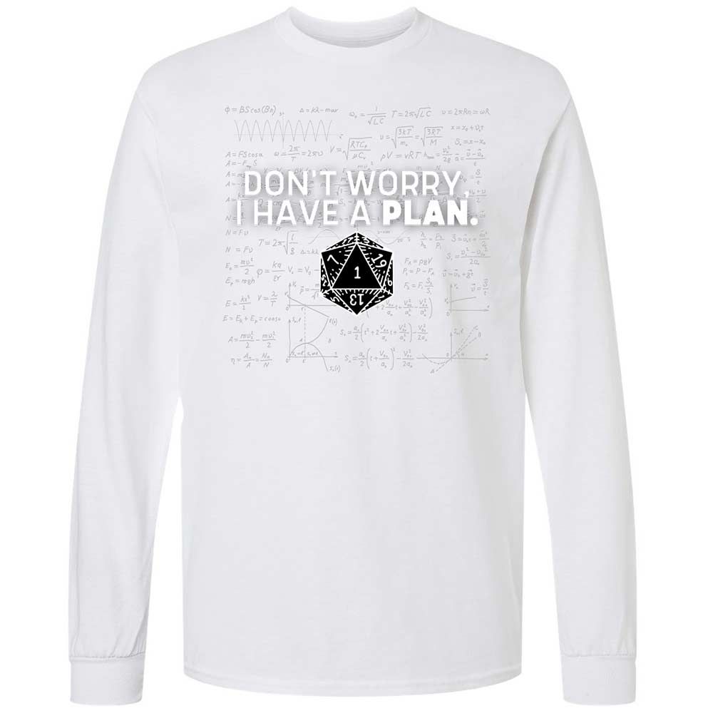 Dont Worry I Have A Plan Long Sleeve T-Shirt - White - 17
