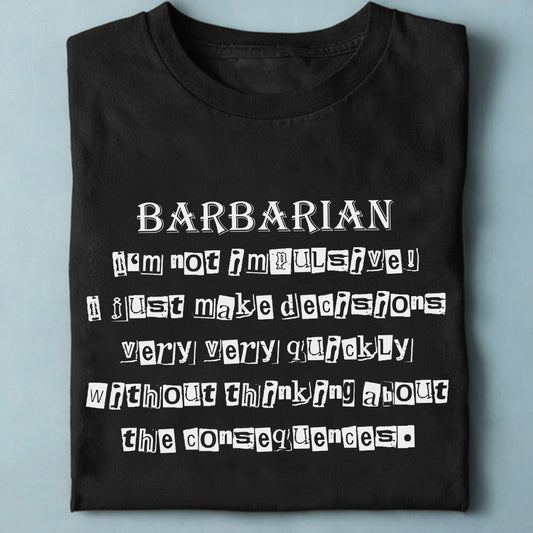 I’m Not Impulsive Barbarian Classic Unisex T-Shirt