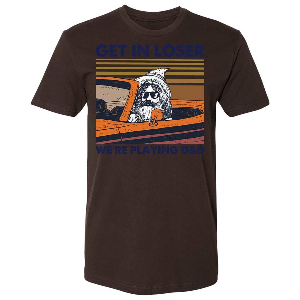 Get in Loser Premium Unisex T-Shirt - Dark Chocolate - 18