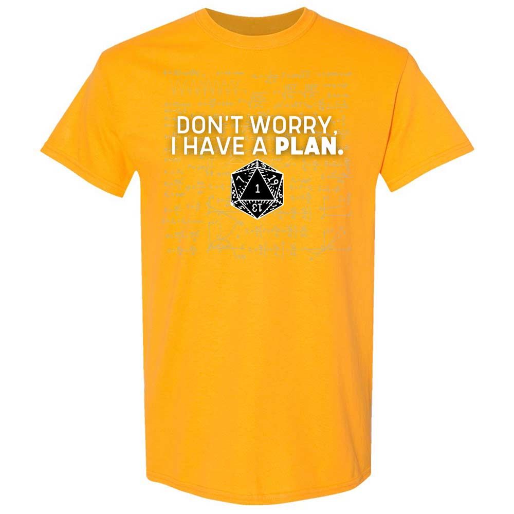 Dont Worry I Have A Plan Classic Unisex T-Shirt - Gold - 18