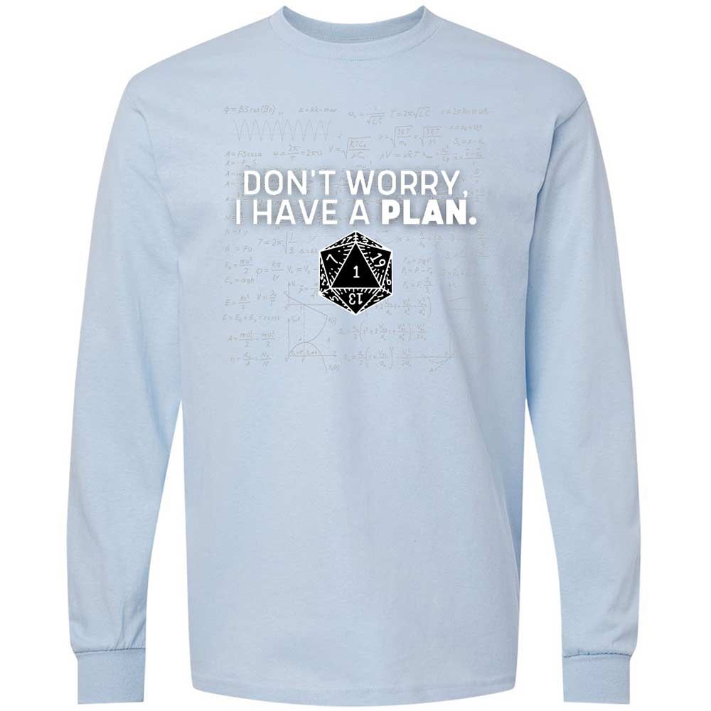 Dont Worry I Have A Plan Long Sleeve T-Shirt - Light Blue - 18
