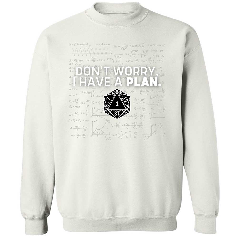 Dont Worry I Have A Plan Classic Unisex Sweatshirt - White - 18