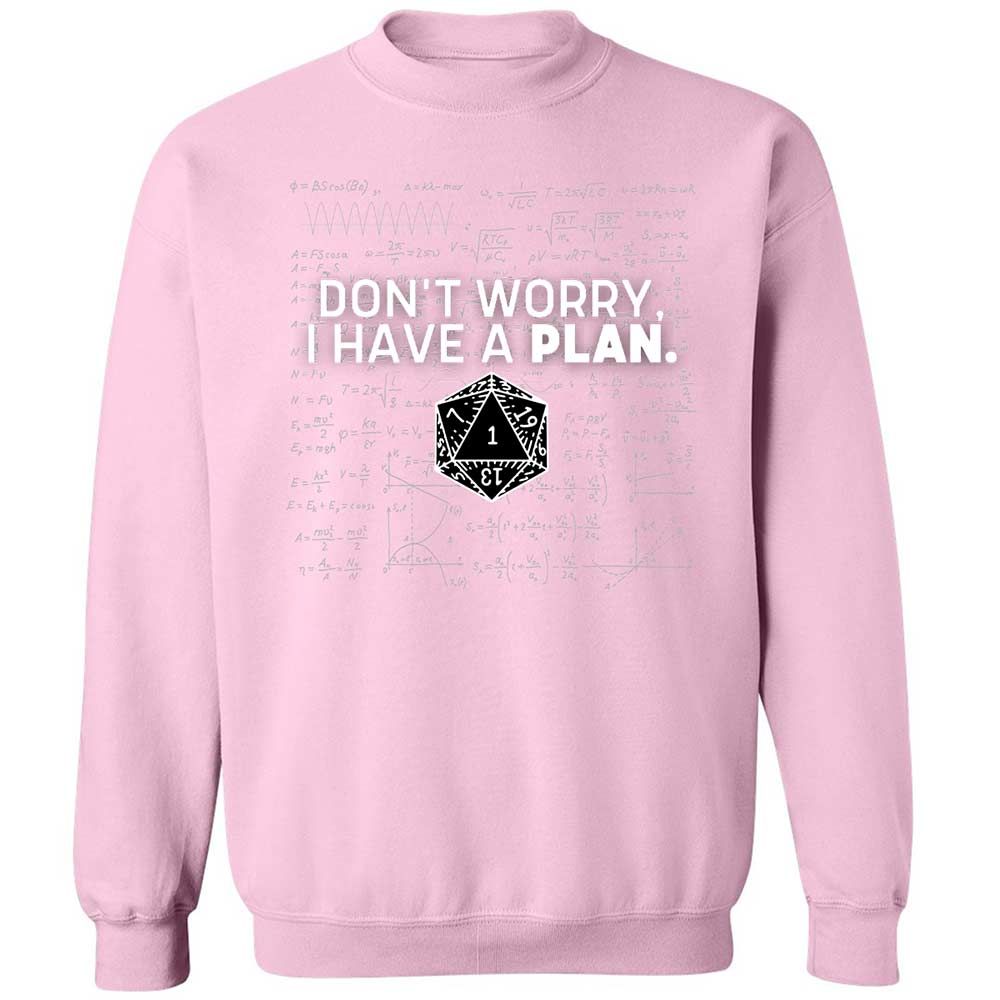 Dont Worry I Have A Plan Classic Unisex Sweatshirt - Light Pink - 19