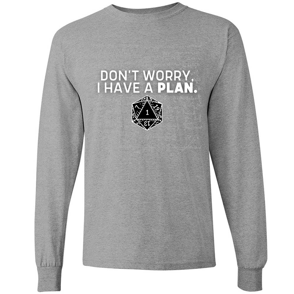 Dont Worry I Have A Plan Long Sleeve T-Shirt - Sport Grey - 19