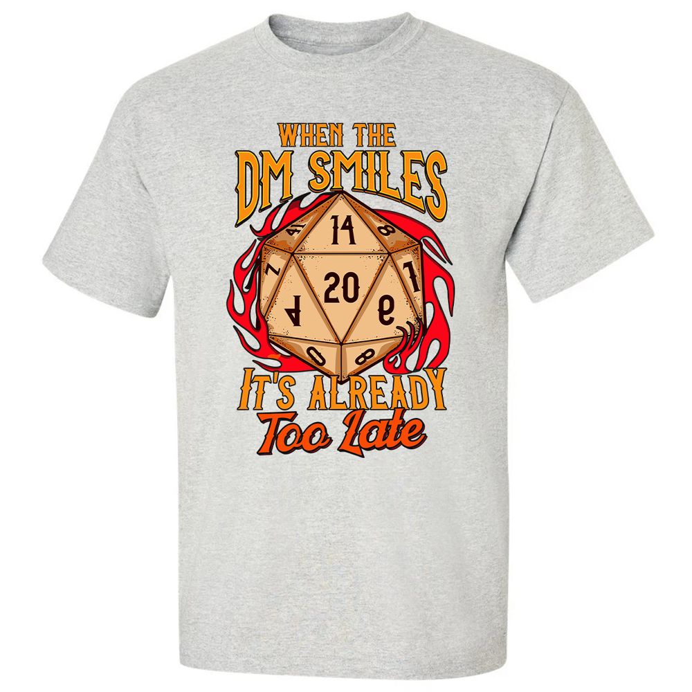When the DM Smiles It's Already Too Late Classic Unisex T-Shirt - Ash - 2