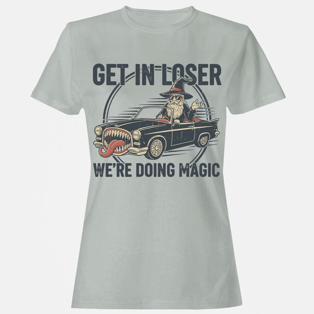 GET IN LOSER, WE’RE DOING MAGIC Women's T-Shirt - Ash - 2