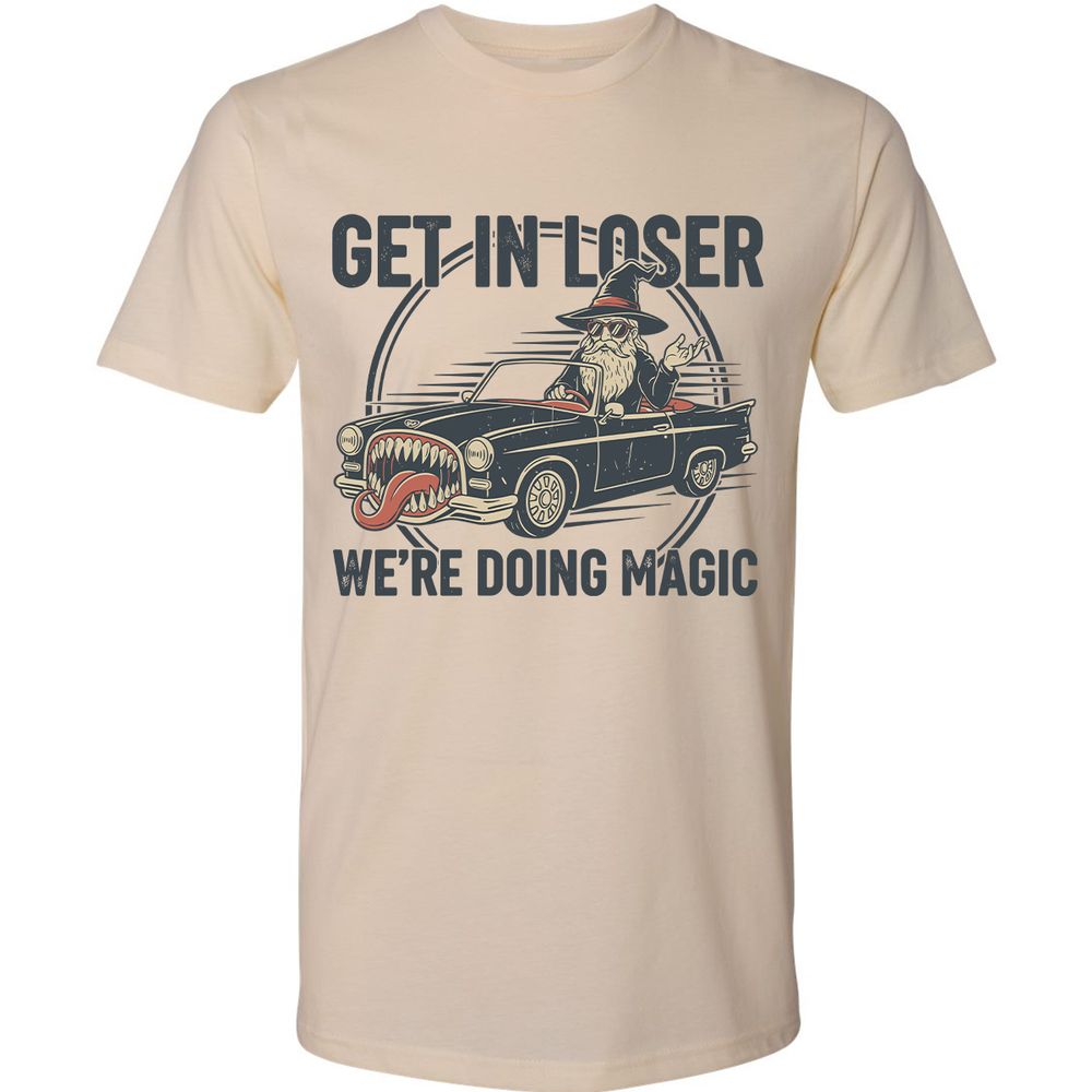 GET IN LOSER, WE’RE DOING MAGIC Premium Unisex T-Shirt - Cream - 2