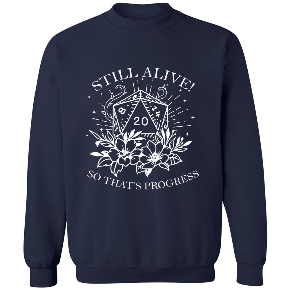2710 Still Alive! So That’s Progress Classic Unisex Sweatshirt - Navy - 2