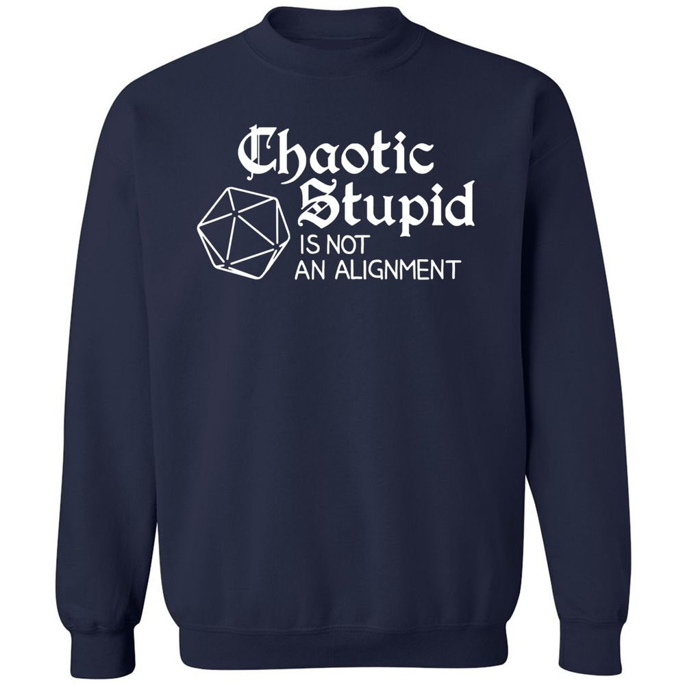 Chaotic Stupid Is Not An Alignment Classic Unisex Sweatshirt - Navy - 2