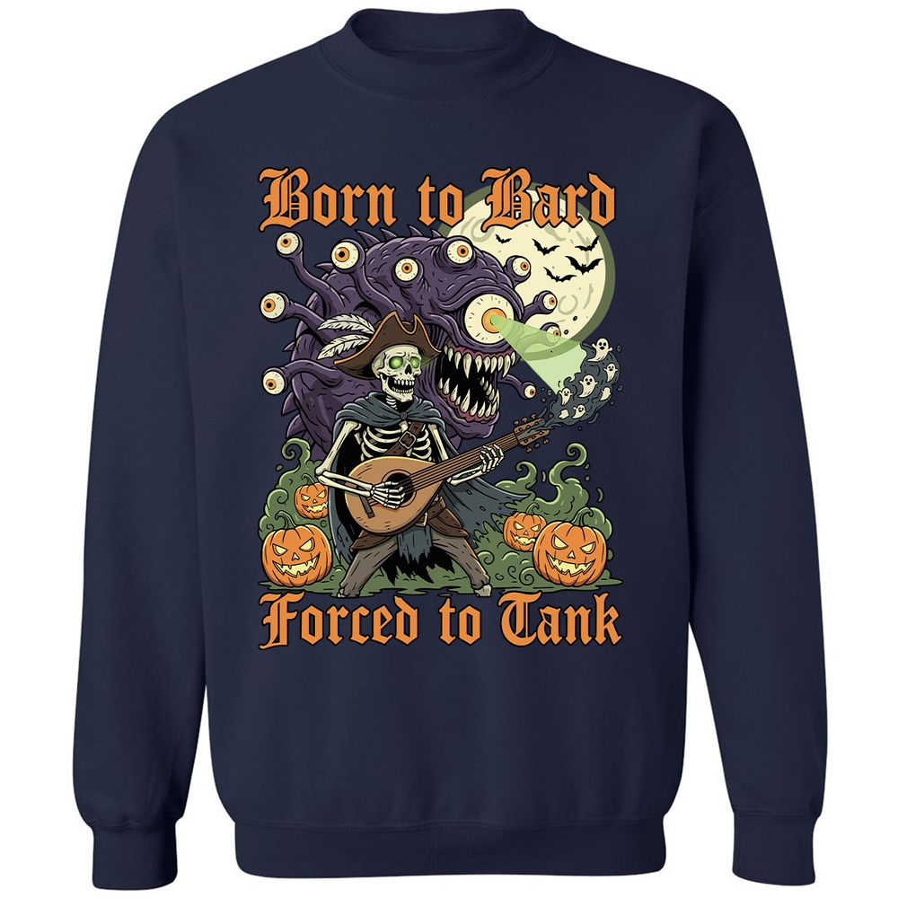 Born to Bard – Forced to Tank Classic Unisex Sweatshirt - Navy - 2