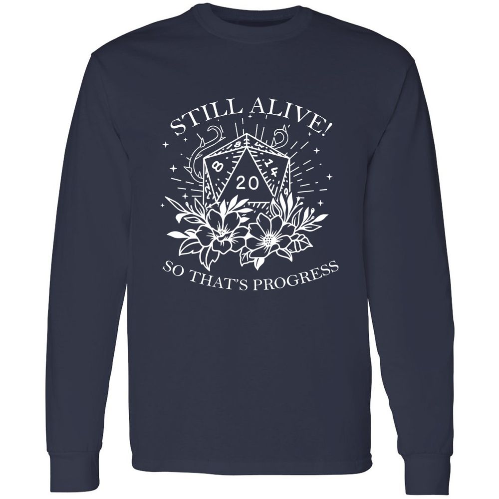 2710 Still Alive! So That’s Progress Long Sleeve T-Shirt - Navy - 2