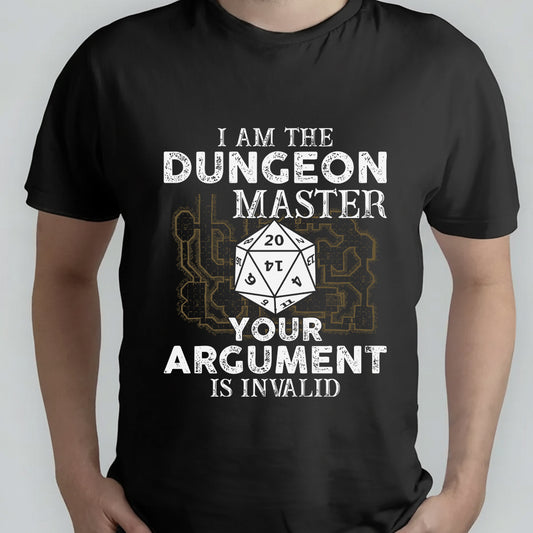 I Am the Dungeon Master – Your Argument Is Invalid Classic Unisex T-Shirt