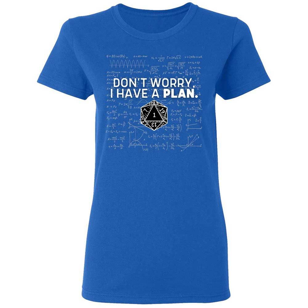 Dont Worry I Have A Plan Women's T-Shirt - Royal - 3