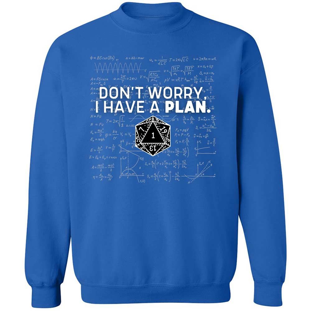 Dont Worry I Have A Plan Classic Unisex Sweatshirt - Royal - 3