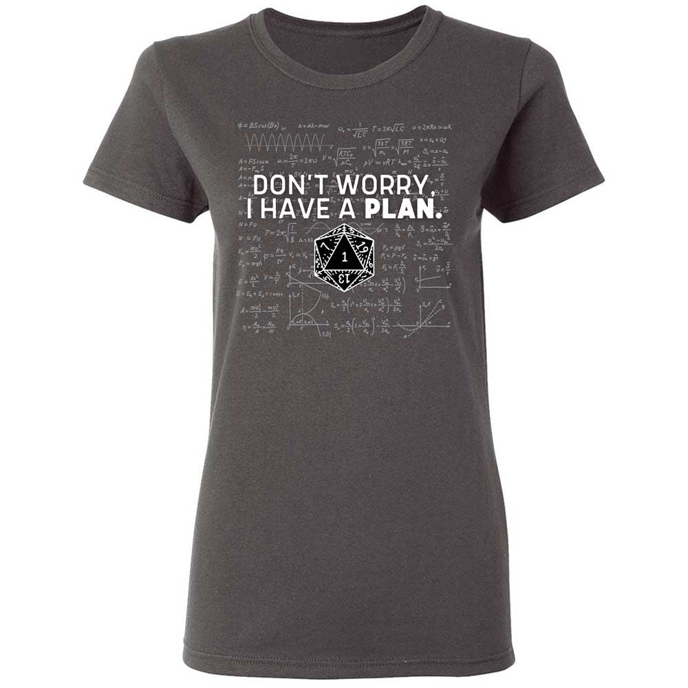 Dont Worry I Have A Plan Women's T-Shirt - Charcoal - 4