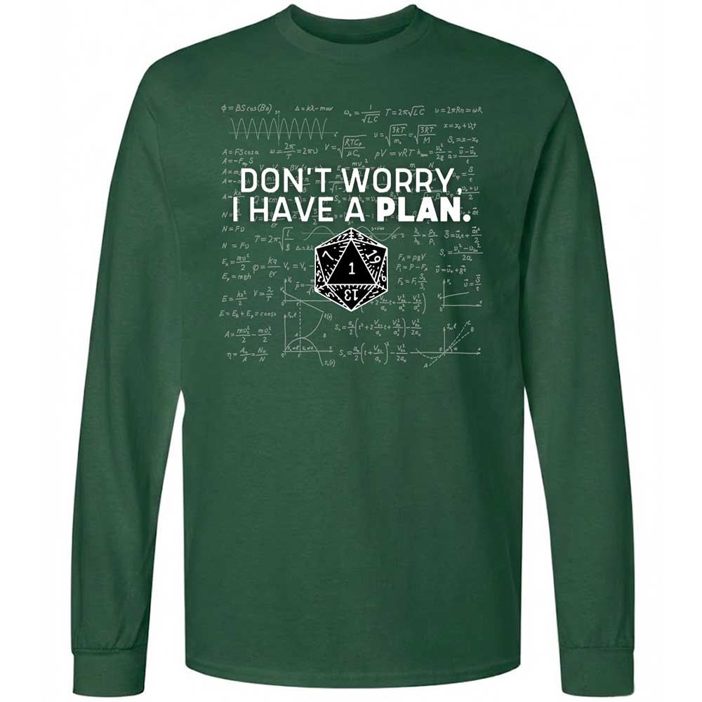 Dont Worry I Have A Plan Long Sleeve T-Shirt - Forest Green - 4