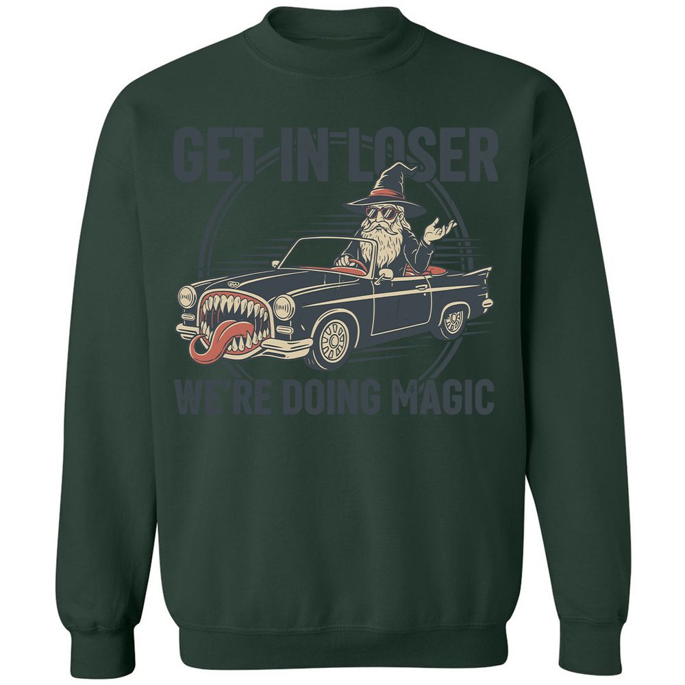 GET IN LOSER, WE’RE DOING MAGIC Classic Unisex Sweatshirt - Forest Green - 4