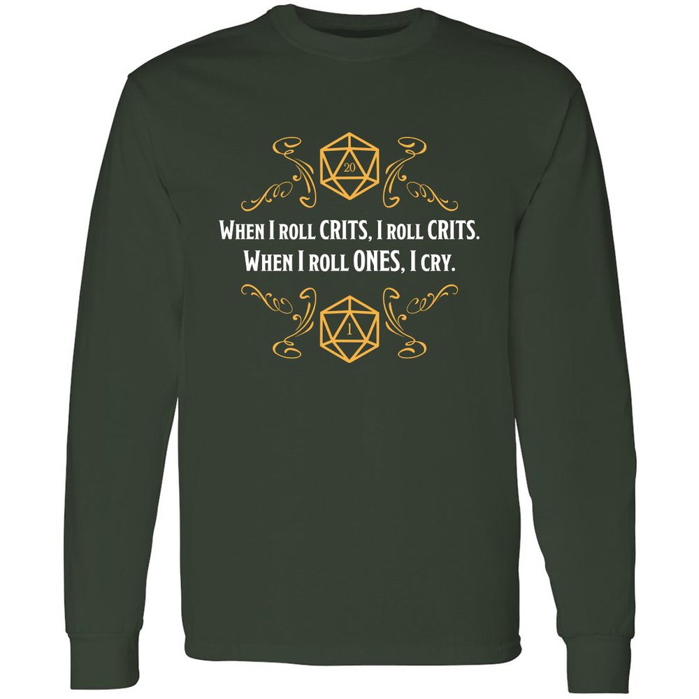 When I Roll Crits Long Sleeve T-Shirt - Forest Green - 4
