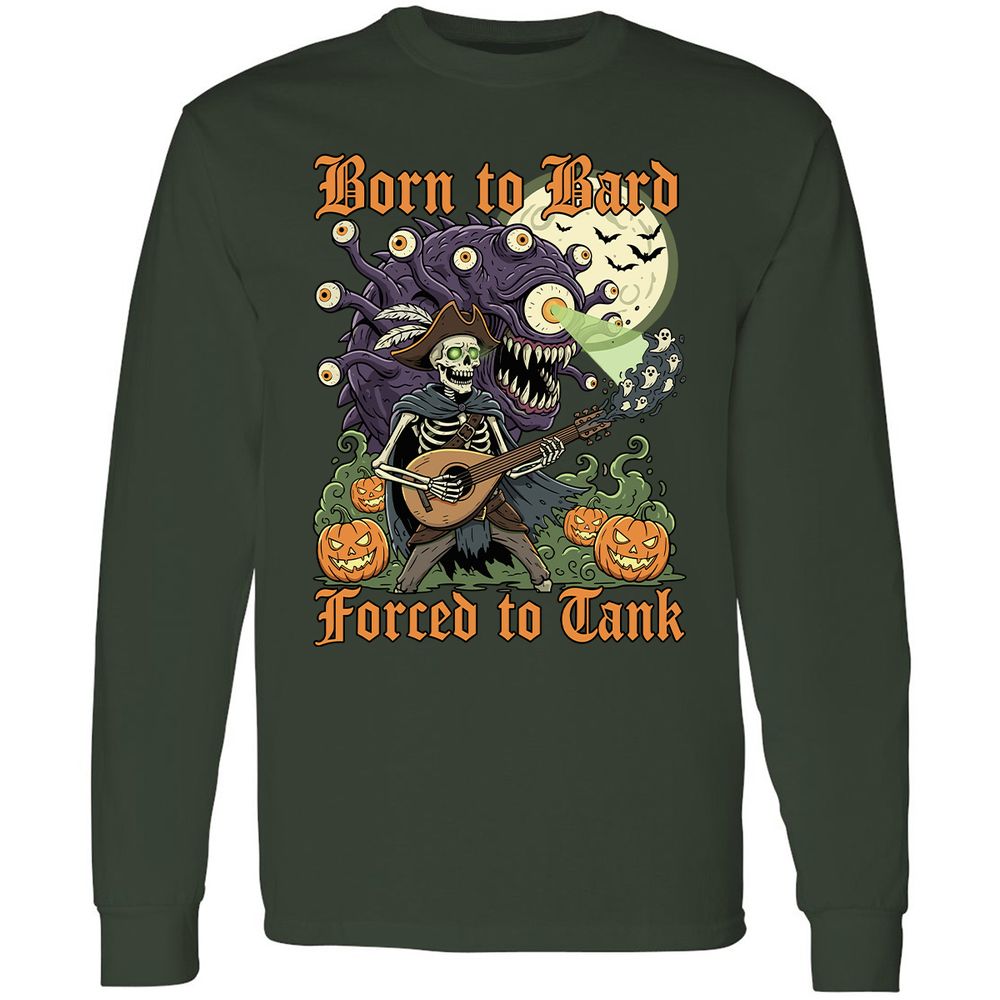 Born to Bard – Forced to Tank Long Sleeve T-Shirt - Forest Green - 4