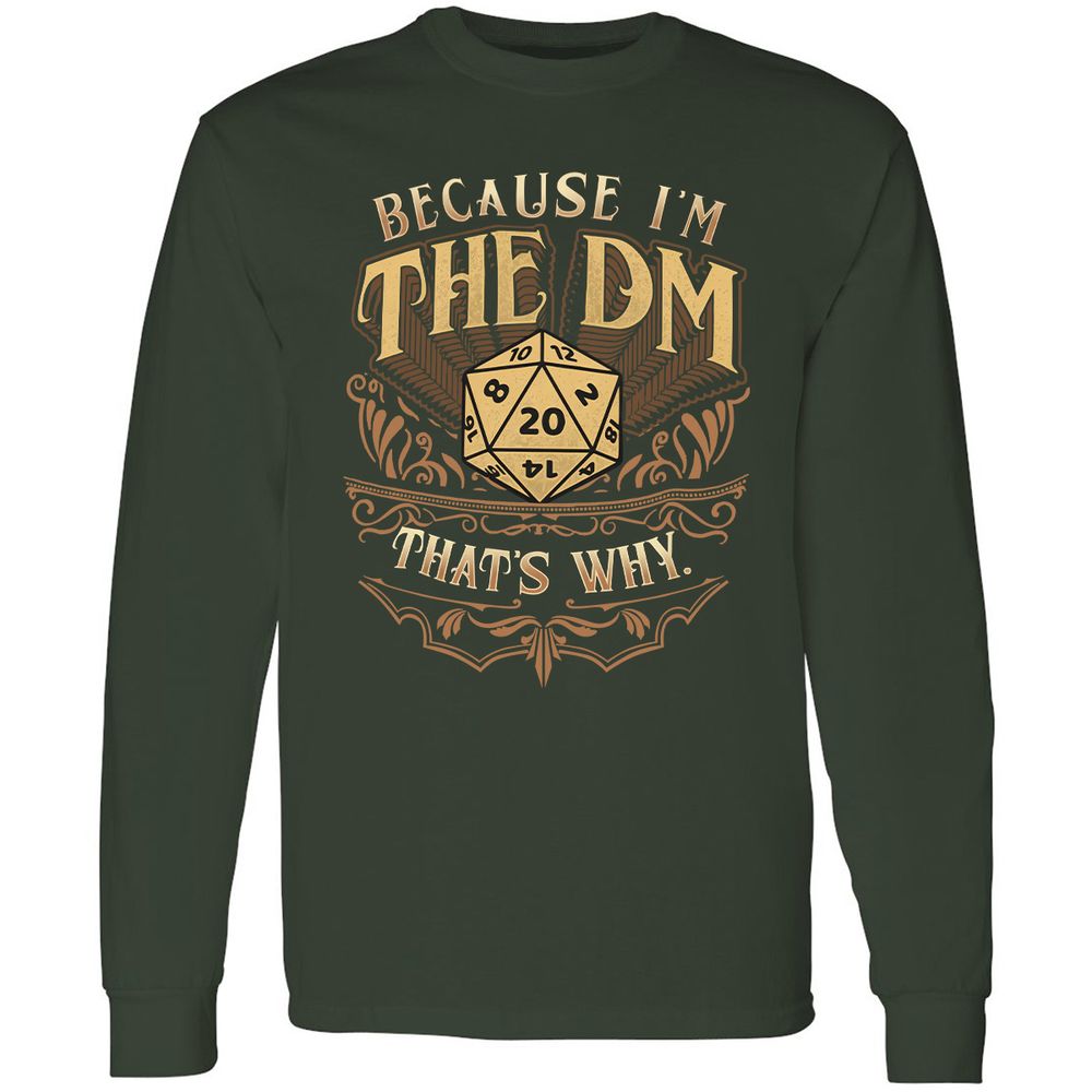 Because I'm The Dm That's Why Long Sleeve T-Shirt - Forest Green - 4