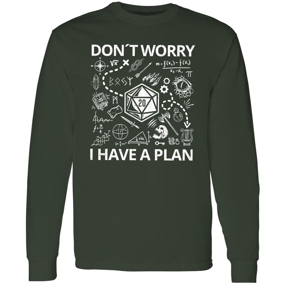 Don't Worry I Have A Plan Long Sleeve T-Shirt - Forest Green - 4