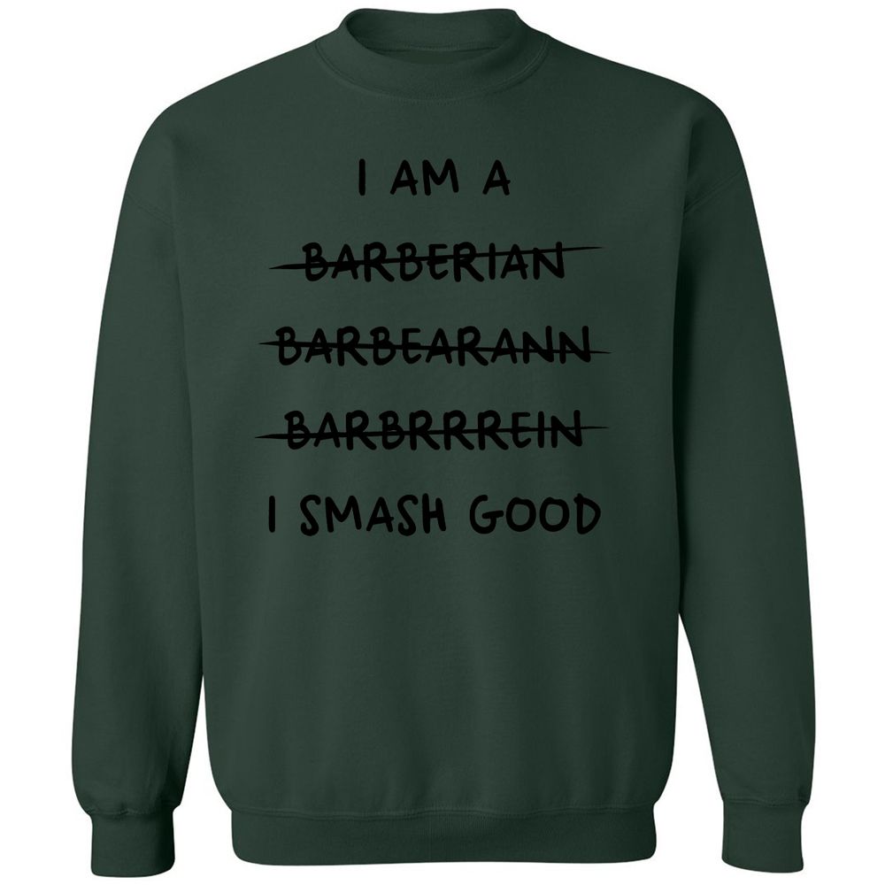I Am A Barbarian Classic Unisex Sweatshirt - Forest Green - 4